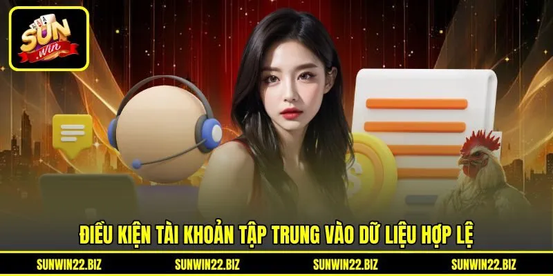 Điều kiện tài khoản tập trung vào dữ liệu hợp lệ Điều kiện tài khoản tập trung vào dữ liệu hợp lệ