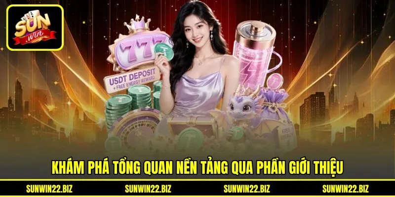 Khám phá tổng quan nền tảng qua phần giới thiệu Khám phá tổng quan nền tảng qua phần giới thiệu