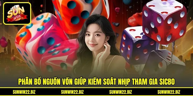 Phân bổ nguồn vốn giúp kiểm soát nhịp tham gia Sicbo Phân bổ nguồn vốn giúp kiểm soát nhịp tham gia Sicbo