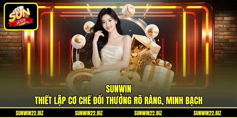 Sunwin thiết lập cơ chế đổi thưởng rõ ràng, minh bạch