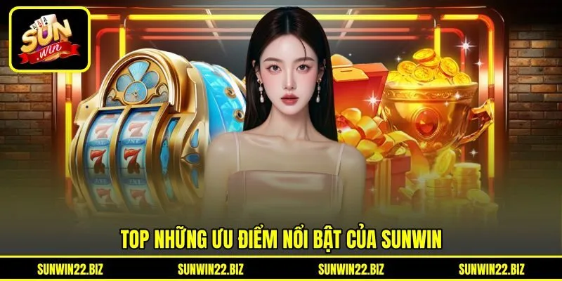 Top những ưu điểm nổi bật của Sunwin